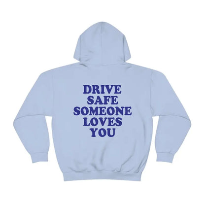 Drive safe someone loves you Hoodie customifeel