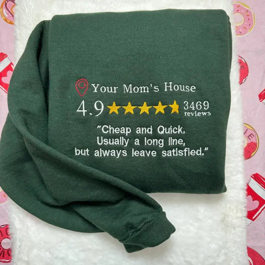 Your Mom’s House Review Embroidered Sweatshirt customifeel